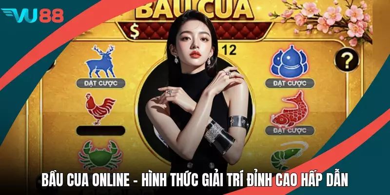 Bầu Cua Online - Hình Thức Giải Trí Đỉnh Cao Hấp Dẫn