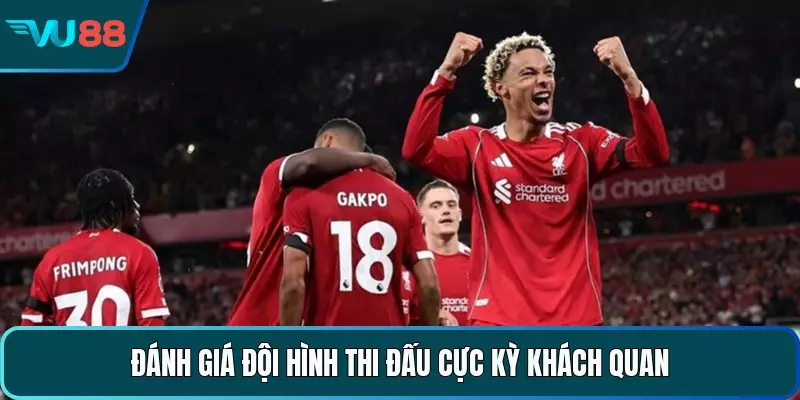 Đánh giá đội hình thi đấu cực kỳ khách quan
