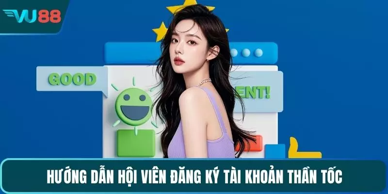 Hướng dẫn hội viên đăng ký tài khoản thần tốc