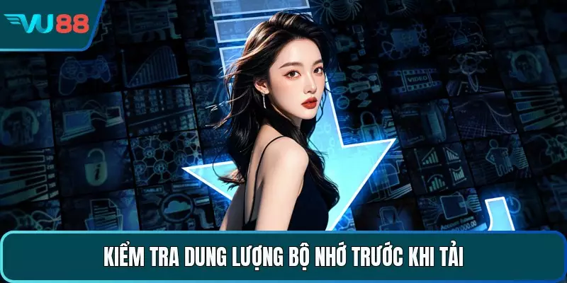 Kiểm tra dung lượng bộ nhớ trước khi tải
