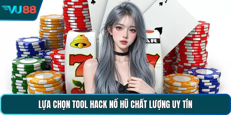 Lựa chọn tool hack nổ hũ chất lượng uy tín 