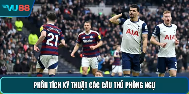 Phân tích kỹ thuật các cầu thủ phòng ngự