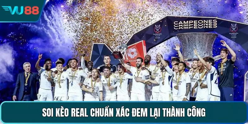 Soi kèo Real chuẩn xác đem lại thành công 