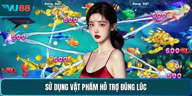 Sử dụng vật phẩm hỗ trợ đúng lúc