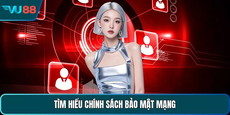 Tìm hiểu chính sách bảo mật mạng
